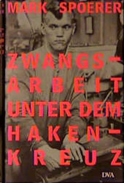 Zwangsarbeit unter dem Hakenkreuz
