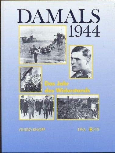 Damals / 1944 - Das Jahr des Widerstands