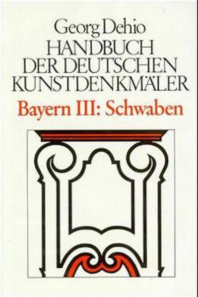 Dehio - Handbuch der deutschen Kunstdenkmäler / Bayern / Schwaben