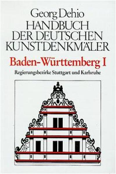 Dehio - Handbuch der deutschen Kunstdenkmäler / Baden-Württemberg / Die Regierungsbezirke Stuttgart und Karlsruhe