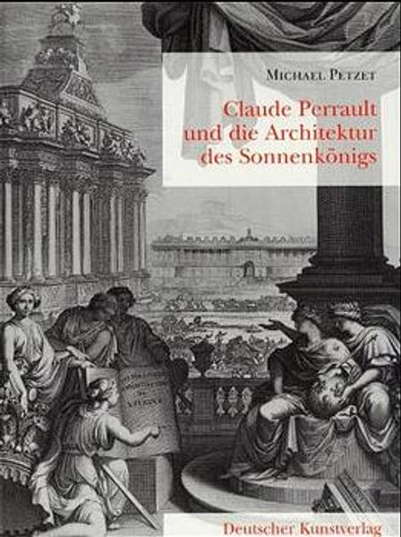 Claude Perrault und die Architektur des Sonnenkönigs