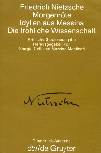 Sämtliche Werke in Einzelbänden. Kritische Studienausgabe / Morgenröte /Idyllen aus Messina /Die fröhliche Wissenschaft