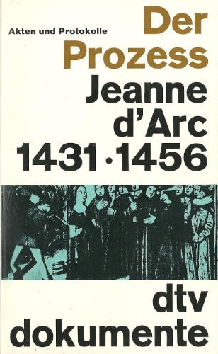 Der Prozess Jeanne d'Arc 1431/1456
