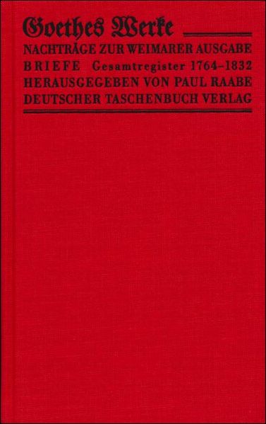 Werke. Herausgegeben im Auftrage der Grossherzogin Sophie von Sachsen / Nachtragsbände zur IV. Abteilung Briefe. Bibliotheksausgabe