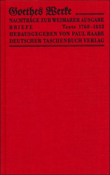 Werke. Herausgegeben im Auftrage der Grossherzogin Sophie von Sachsen / Nachtragsbände zur IV. Abteilung Briefe. Bibliotheksausgabe