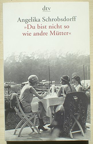 Du bist nicht so wie andre Mütter