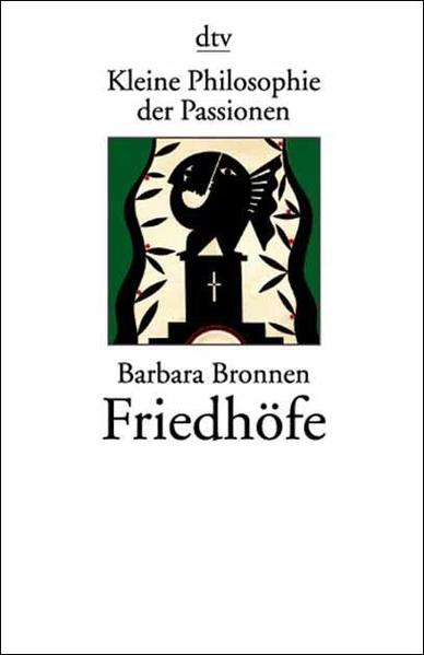 Kleine Philosophie der Passionen: Friedhöfe