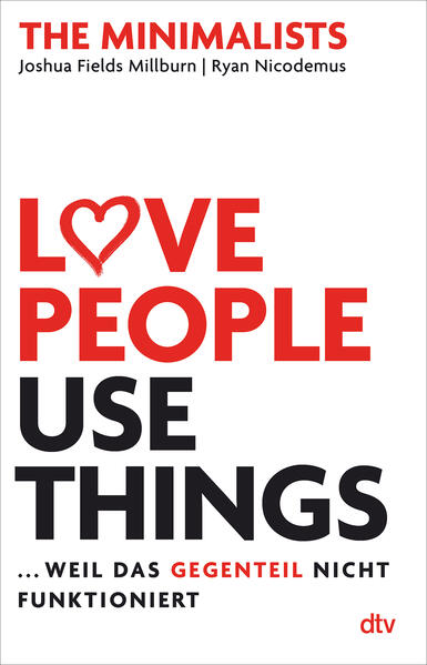 Love People, Use Things ... weil das Gegenteil nicht funktioniert