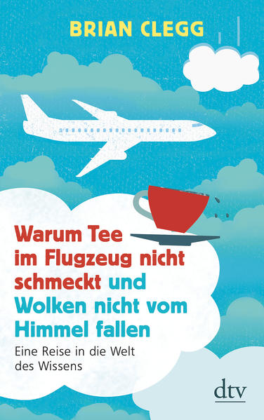 Warum Tee im Flugzeug nicht schmeckt und Wolken nicht vom Himmel fallen