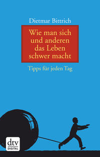 Wie man sich und anderen das Leben schwer macht