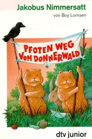 Jakobus Nimmersatt oder Pfoten weg vom Donnerwald