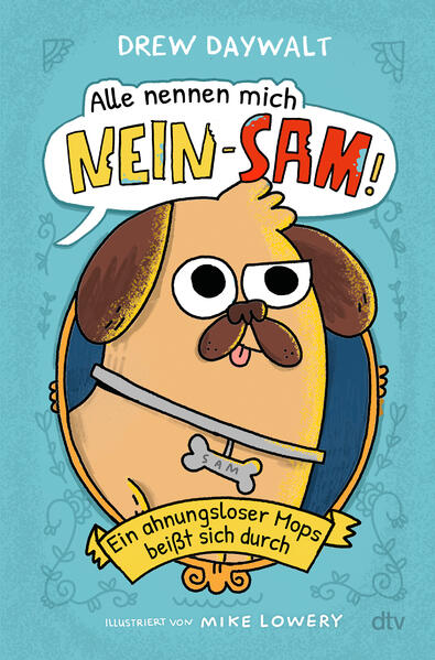 Alle nennen mich Nein-Sam – Ein ahnungsloser Mops beißt sich durch