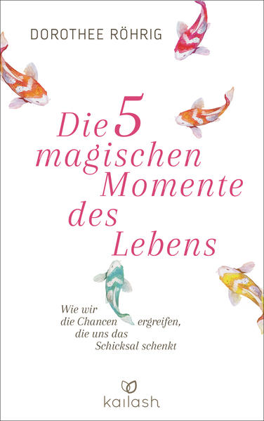 Die fünf magischen Momente des Lebens