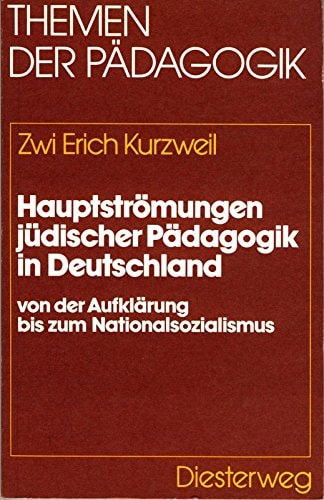Hauptströmungen jüdischer Pädagogik in Deutschland von der Aufklärung bis zum Nationalsozialismus