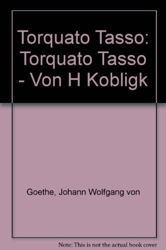 Johann Wolfgang Goethe: Torquato Tasso