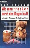 Wie man trocken durch den Regen läuft und andere Phänomene des täglichen Lebens