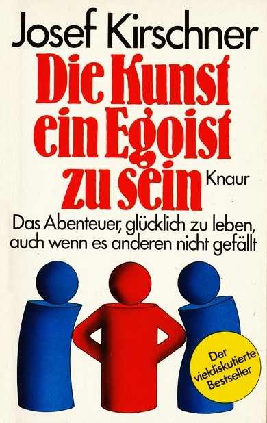 Die Kunst, ein Egoist zu sein