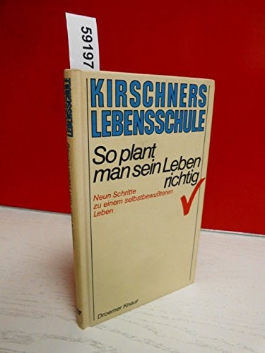 Kirschners Lebensschule / So plant man sein Leben richtig
