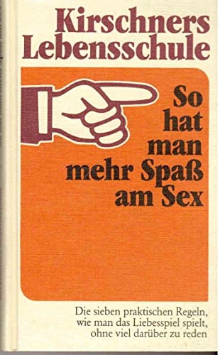 Kirschners Lebensschule / So hat man mehr Spass am Sex