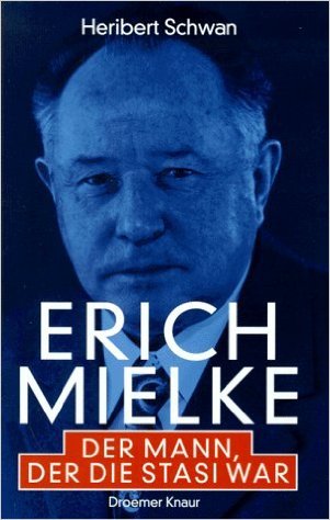 Erich Mielke - Der Mann, der die Stasi war