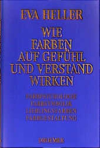 Wie Farben auf Gefühl und Verstand wirken