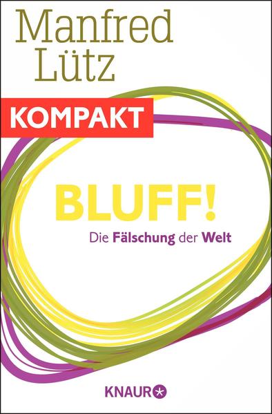 Bluff! Die Fälschung der Welt