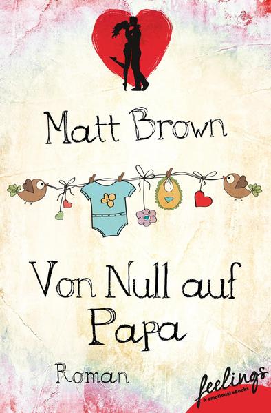Von Null auf Papa – Mutter gesucht!