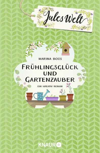 Jules Welt - Frühlingsglück und Gartenzauber