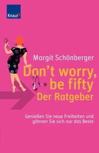Don`t worry, be fifty - der Ratgeber