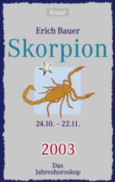 Ihr persönlicher Astrobegleiter 2003. Skorpion (24.10.-22.11.)