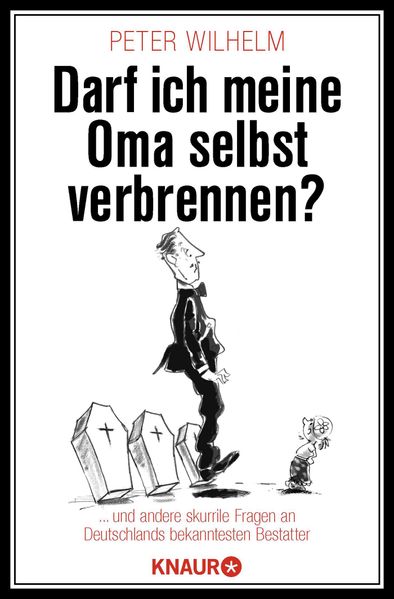 Darf ich meine Oma selbst verbrennen?