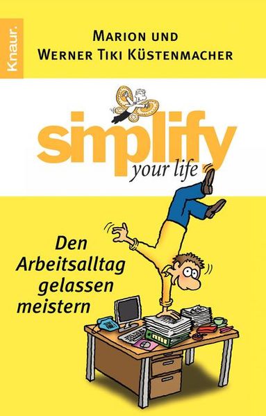 Simplify your life - Den Arbeitsalltag gelassen meistern