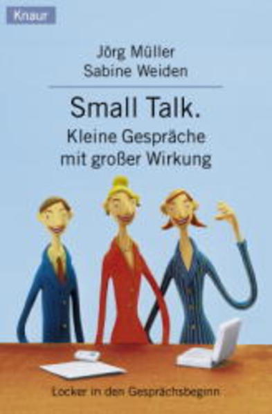 Small Talk. Kleine Gespräche mit grosser Wirkung