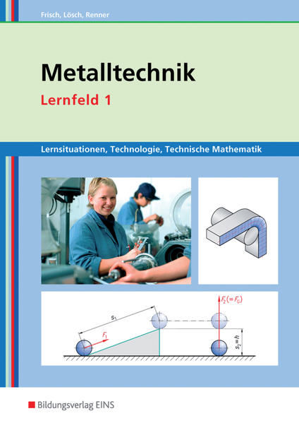 Metalltechnik, Industriemechanik, Zerspanungsmechanik / Metalltechnik Lernsituationen, Technologie, Technische Mathematik