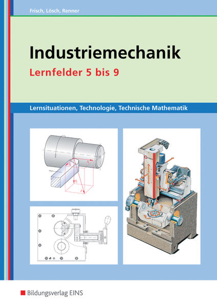 Metalltechnik, Industriemechanik, Zerspanungsmechanik / Industriemechanik Lernsituationen, Technologie, Technische Mathematik