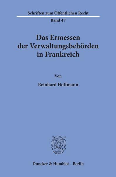 Das Ermessen der Verwaltungsbehörden in Frankreich.