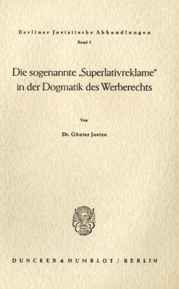 Die sogenannte "Superlativreklame" in der Dogmatik des Werberechts.