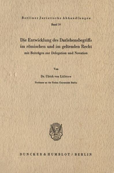 Die Entwicklung des Darlehensbegriffs im römischen und im geltenden Recht,
