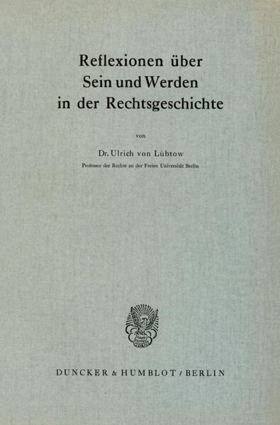 Reflexionen über Sein und Werden in der Rechtsgeschichte.