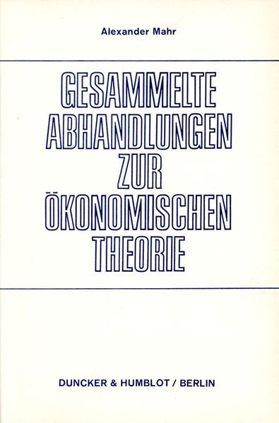Gesammelte Abhandlungen zur ökonomischen Theorie.