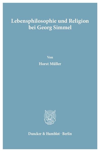 Lebensphilosophie und Religion bei Georg Simmel.