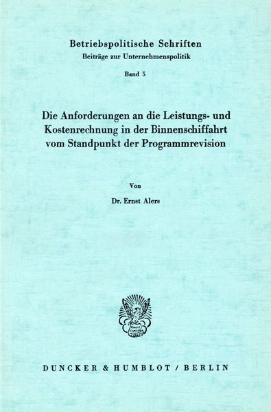Die Anforderungen an die Leistungs- und Kostenrechnung in der Binnenschiffahrt vom Standpunkt der Programmrevision.