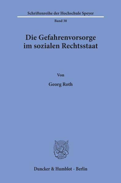 Die Gefahrenvorsorge im sozialen Rechtsstaat.