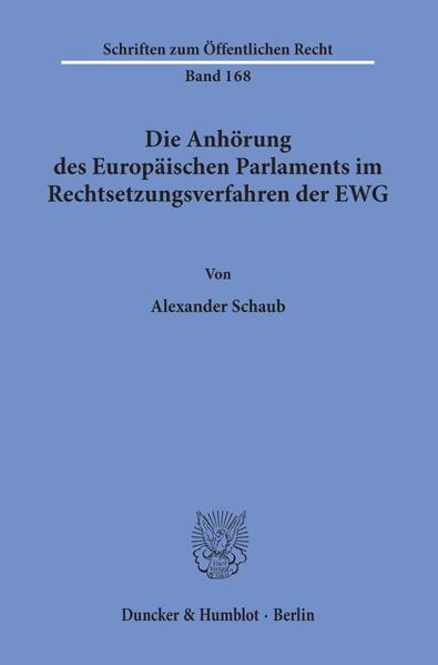 Die Anhörung des Europäischen Parlaments im Rechtsetzungsverfahren der EWG.