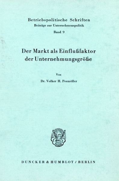 Der Markt als Einflußfaktor der Unternehmungsgröße.