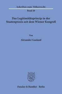 Das Legitimitätsprinzip in der Staatenpraxis seit dem Wiener Kongreß.