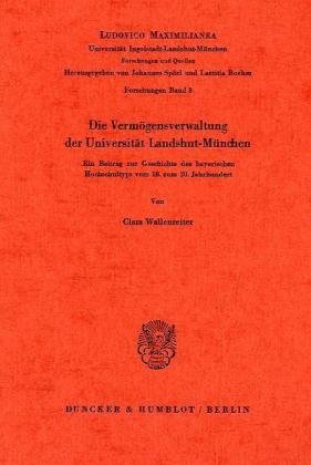 Die Vermögensverwaltung der Universität Landshut-München.