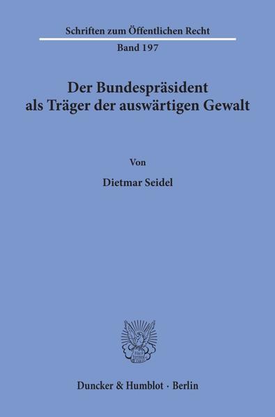 Der Bundespräsident als Träger der auswärtigen Gewalt.