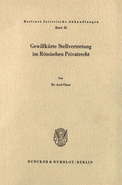 Gewillkürte Stellvertretung im Römischen Privatrecht.