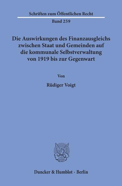 Die Auswirkungen des Finanzausgleichs zwischen Staat und Gemeinden auf die kommunale Selbstverwaltung von 1919 bis zur Gegenwart.